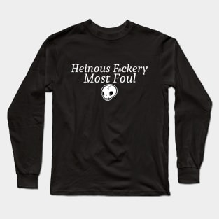 Heinous F*ckery Most Foul - White Outlined Version 2 Long Sleeve T-Shirt